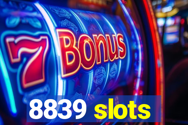 8839 slots